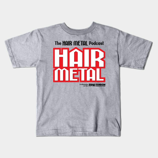 Hair Metal Heavy Red Kids T-Shirt by Fandom Podcast Network